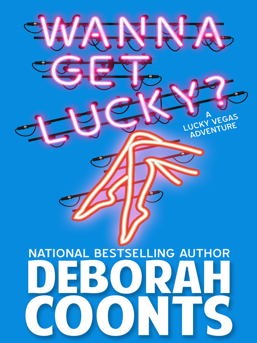 Title details for Wanna Get Lucky? by Deborah Coonts - Available